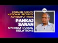 Pankaj Saran on India-Russia relations | Specials | News9 Plus