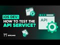 iOS DEV: How to test the API Service?