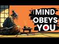 How to Train Your Mind to Obey You Instantly | Miyamoto Musashi