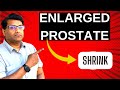 How to shrink your prostate without medication?