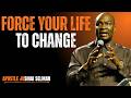 FORCE YOUR LIFE TO CHANGE – A Life-Changing Message by Apostle Joshua Selman