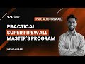Super Firewall Master's Program | Palo-alto Firewall | Fortinet | Checkpoint
