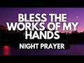 Bless the Work of My Hands, Lord | Night Prayer for Success \u0026 Favor