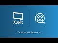 XSplit Broadcaster: Using a Scene as a Source