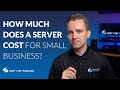 How much does a server cost for a small business? | ServerMania