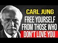 EMOTIONALLY DETACH YOURSELF FROM SOMEONE WHO DOESN'T LOVE YOU – Carl Jung