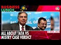 Tata Vs Mistry Case: Takeaways From Supreme Court Judgment | Business Lunch