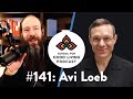 141. Avi Loeb - Extraterrestrial: The First Sign of Intelligent Life Beyond Earth