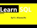 Learn SQL - Ep13 - Aliases/As