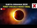 Surya Grahan 2026 LIVE: Solar Eclipse First Glimpse in India | Solar Eclipse LIVE | | NewsX