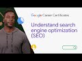 Understand search engine optimization (SEO) | Google Digital Marketing \u0026 E-commerce Certificate