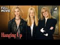 Hanging Up | Full Movie | Starring Diane Keaton, Meg Ryan \u0026 Lisa Kudrow