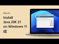 How to Install Java JDK 21 on Windows 11