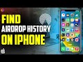 how to find airdrop history of iPhone 2023 | F HOQUE |