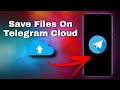 How To Save Files On Telegram Cloud