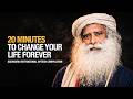 Sadhguru । 20 Minutes for the NEXT 20 Years of Your LIFE