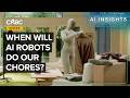 How Close Are We To Robots That Actually Do Chores?