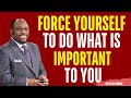 FORCE YOURSELF TO DO WHAT IS IMPORTANT ONLY | MYLES MUNROE MOTIVATION