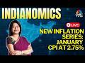 Indianomics LIVE | Inflation Rises To 2.75% In January, First Data Under New Series | New Inflation