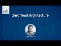 SANS Webcast - Zero Trust Architecture