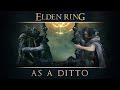 Can you beat ELDEN RING as a DITTO?