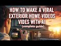HOW TO CREATE A VIRAL EXTERIOR HOME VIDEOS WITH Ai