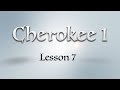 Cherokee 1: Lesson 7