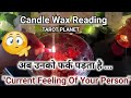 Current Feelings Candle Wax Reading Hindi💘Timeless Reading🌺TAROT PLANET🧿Today Tarot Reading Hindi