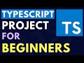 Typescript Project from Scratch | Complete Tutorial for Beginners