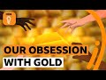 Gold is amazing 🌟 (but has a dark side too) | BBC Ideas