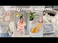 WEEKLY RESET WITH ME ⋆౨ৎ˚ becoming “that” girl⭐️
