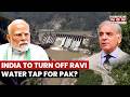India To Turn Off Ravi Water Tap For Pakistan After Indus Water Treaty? Here's Why | Watch