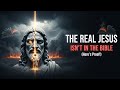 The Real Jesus Isn’t the One from the Bible (Here’s Proof)!