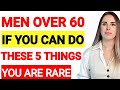 Over 60? Doing These 5 Things Makes You Rare and Remarkable