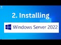 2. Installing Windows Server 2022 | Step-by-Step Guide to Installing Windows Server 2022