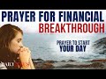 SAY This Prayer For Financial Breakthrough  | Powerful Morning Prayer To Bless Your Day
