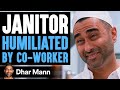 Janitor HUMILIATED By Co-Worker, Lives To Regret It | Dhar Mann