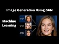 Image Geneartion using GAN | Deep Learning | Machine Learning | Generative Adversarial Networks