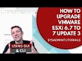 Mastering vSphere 7: A Guide to Upgrading ESXi 6.7 to 7 Update 3