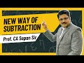 New Way of SUBTRACTION || Recommended for FAST CALCULATIONS || CA Sapan Sir