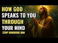 Did You Know God Can Speak to You Through Your Mind? Stop Ignoring Him! | Biblical Wisdom 