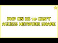 PHP on IIS 10 can't access network share