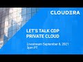 Let’s Talk CDP Private Cloud