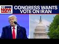 NEW: Congress plans to vote on Trump war powers in Iran