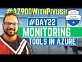 Day22 - Monitoring Tools in Azure | Azure Monitor | Azure Advisor | Azure Service Health | AZ900