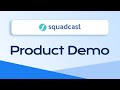 Squadcast Product Demo
