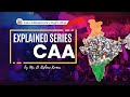 Explained Series | Citizenship Amendment Act (CAA) | Mr. D. Kishore Kumar