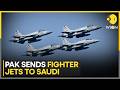 Pakistan Deploys Fighter Jets, Support Aircraft To Saudi Arabia | WION News