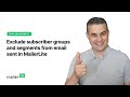 Exclude subscriber groups and segments from emails sent in MailerLite