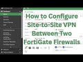 How to Configure Site-to-Site VPN Between Two FortiGate Firewalls
